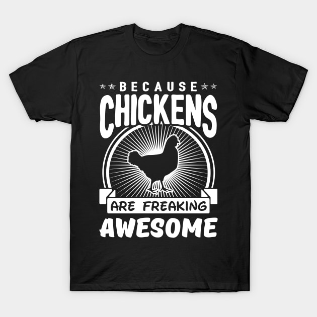 Chickens Are Freaking Awesome T-Shirt by solsateez